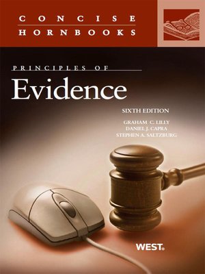 cover image of Lilly, Capra and Saltzburg's Principles of Evidence, 6th (Concise Hornbook Series)